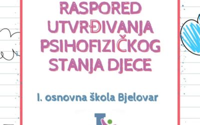 RASPORED UTVRĐIVANJA PSIHOFIZIČKOG STANJA DJECE U I. OSNOVNOJ ŠKOLI BJELOVAR 2026. GODINE